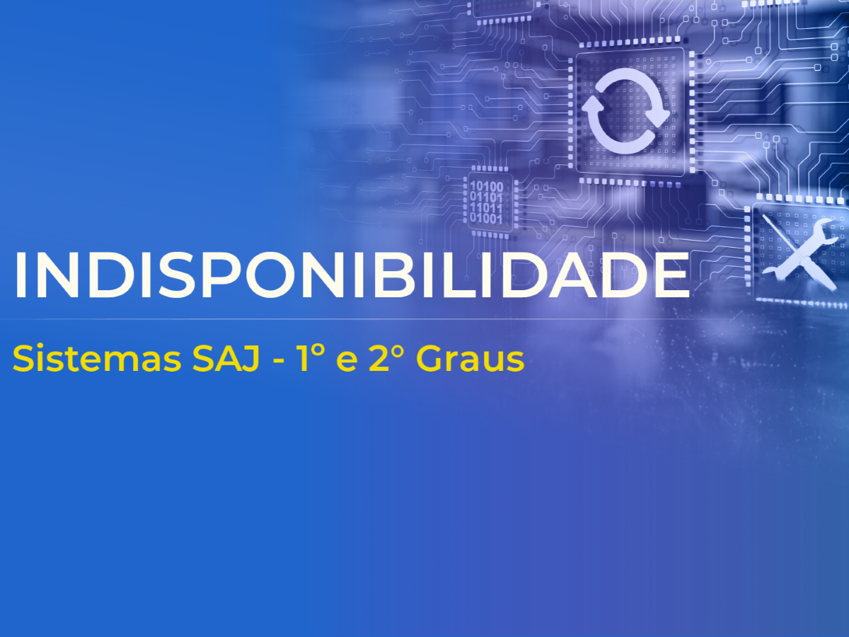 TJSP comunica indisponibilidade de sistema nos dias 2 e 3 de agosto
