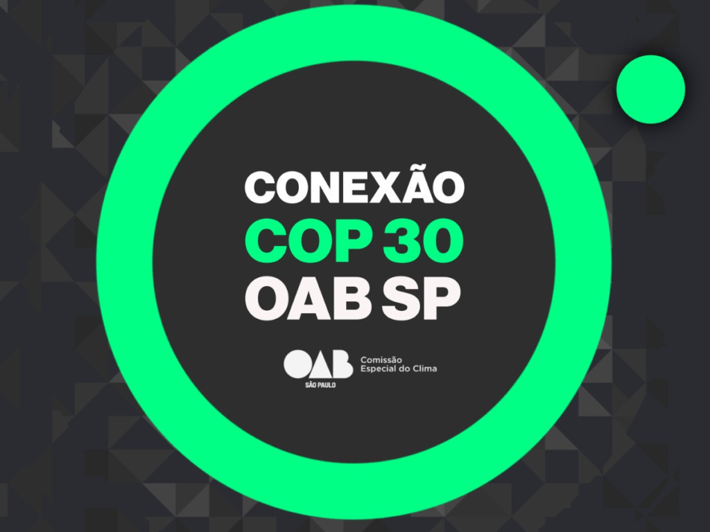 COP30 se aproxima e OAB SP debate os caminhos do clima em série especial
