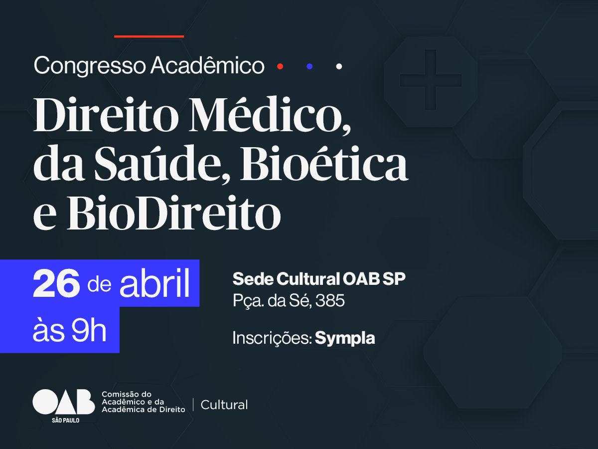 Congresso promovido pela OAB SP reúne especialistas para debater Direito Médico, Saúde, Bioética e Biodireito