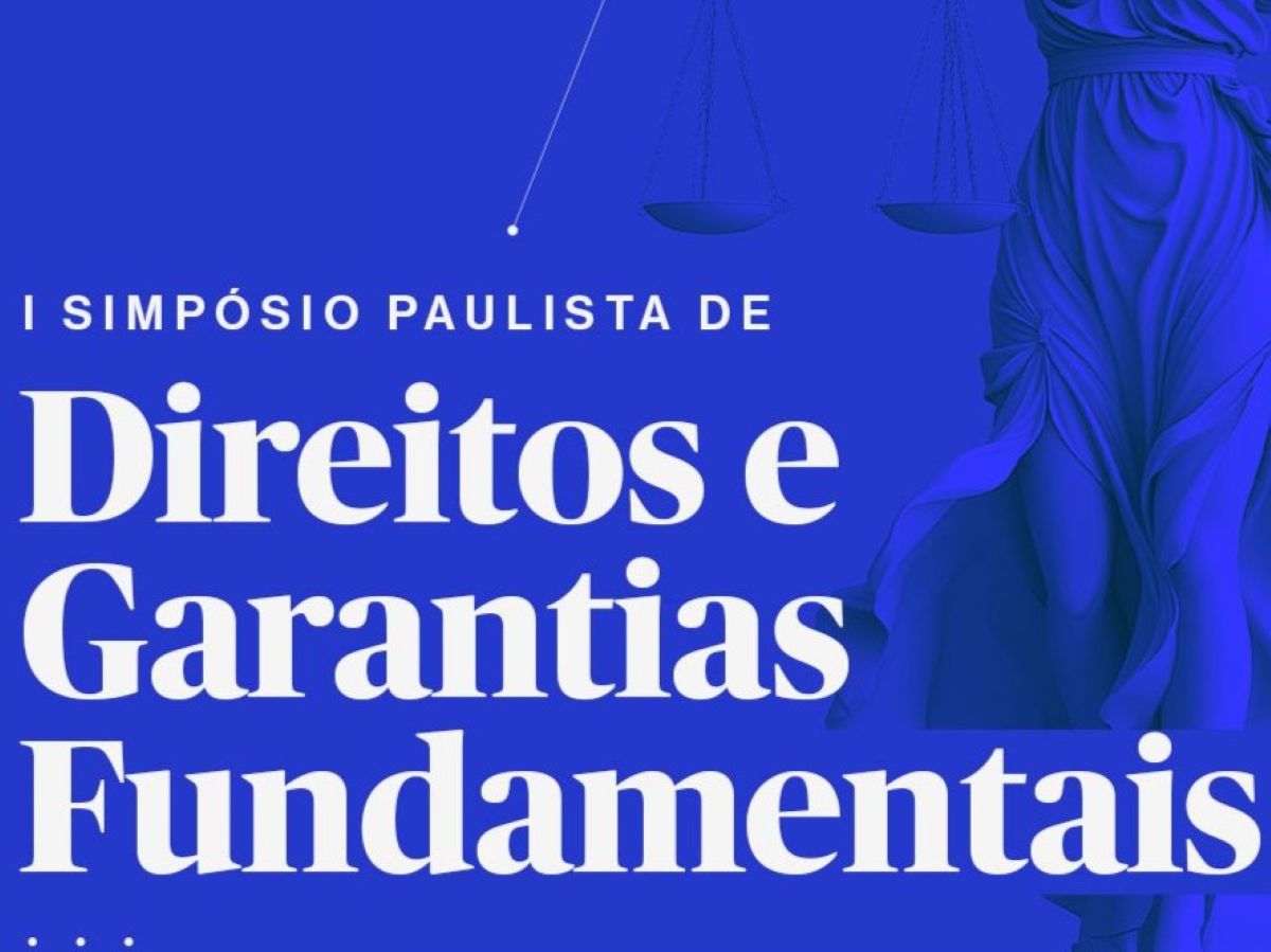 OAB SP realiza I Simpósio Paulista sobre Direitos e Garantias Fundamentais