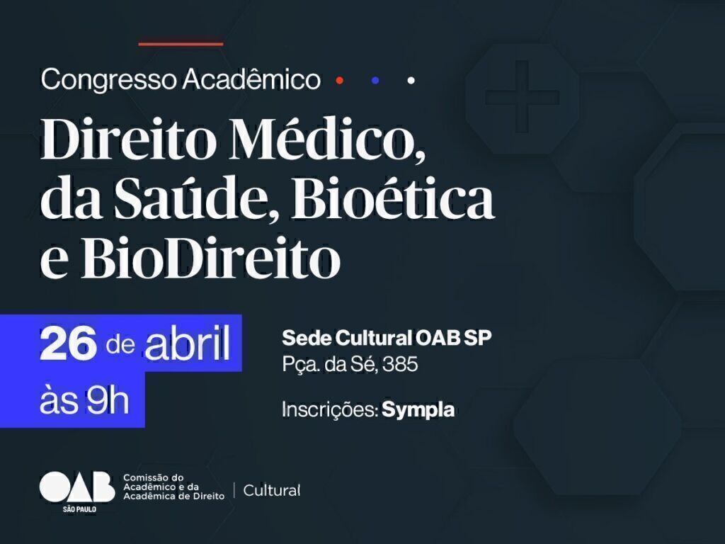 Congresso promovido pela OAB SP reúne especialistas para debater Direito Médico, Saúde, Bioética e Biodireito