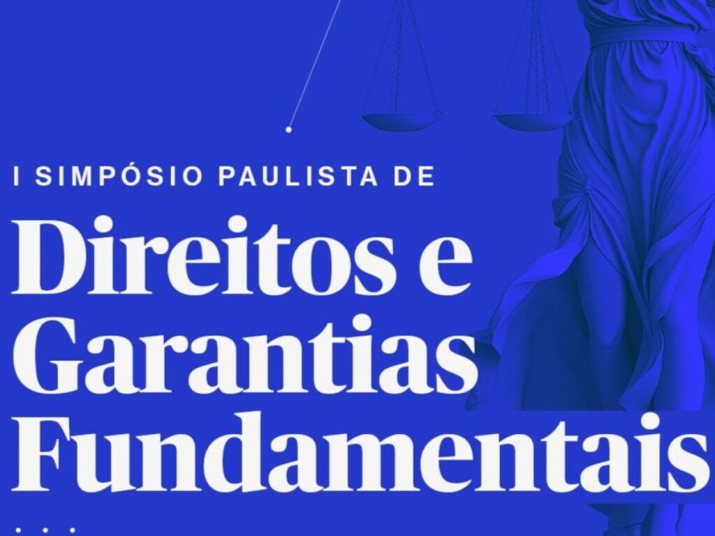 OAB SP realiza I Simpósio Paulista sobre Direitos e Garantias Fundamentais