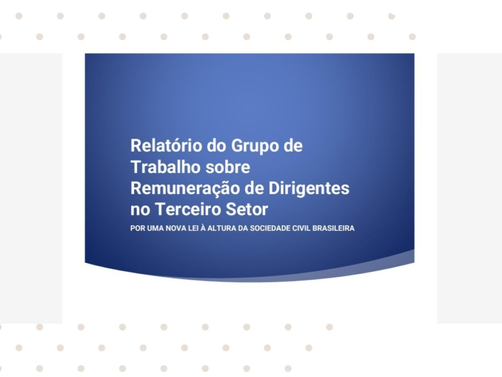 Acesse o relatório do Grupo de Trabalho sobre Remuneração de Dirigentes no Terceiro Setor