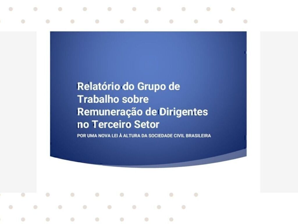 Acesse o relatório do Grupo de Trabalho sobre Remuneração de Dirigentes no Terceiro Setor