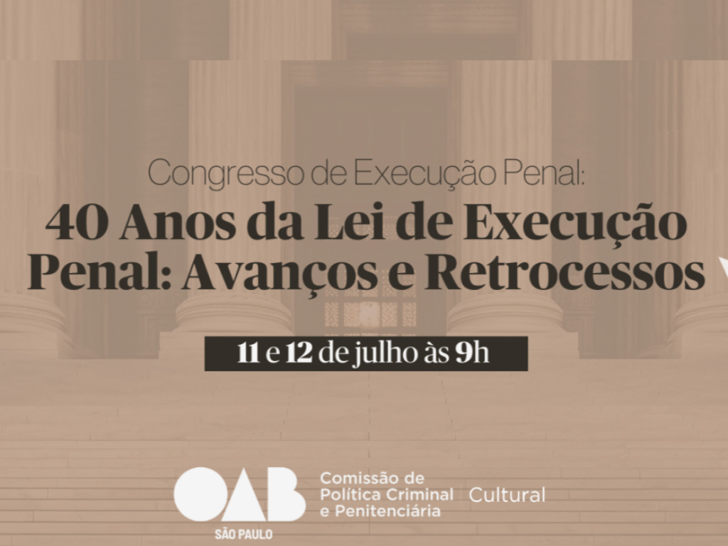 OAB SP discute avanços e retrocessos da Lei de Execução Penal