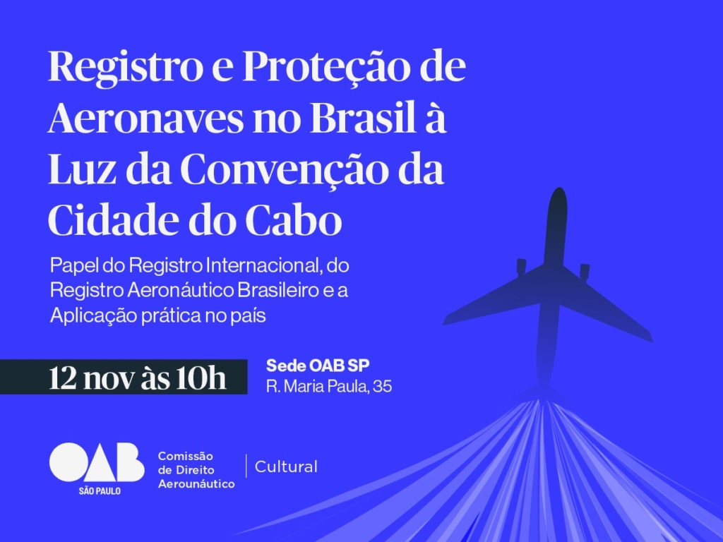 Comissão de Direito Aeronáutico da OAB SP promove palestra sobre registro de aeronaves e Convenção da Cidade do Cabo