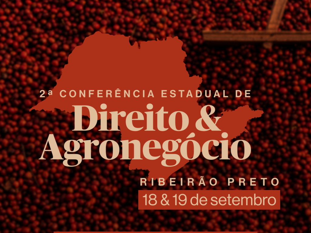 Tarifaço no Agro, Minerais Críticos e Responsabilidade Social serão tema da 2ª Conferência Estadual de Direito e Agronegócio da OAB SP